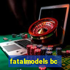 fatalmodels bc